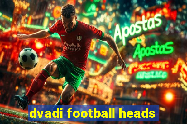 dvadi football heads